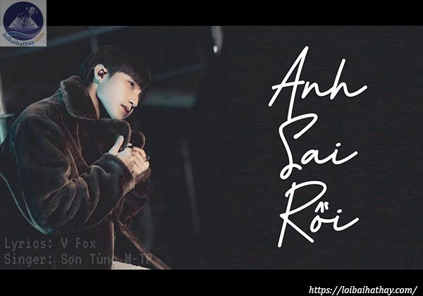 Lời bài hát Anh Sai Rồi_Loibaihathay