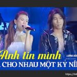 Lời bài hát Anh Tin Mình Đã Cho Nhau Một Kỷ Niệm_Loibaihathay