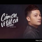Lời bài hát Cảm ơn vì tất cả_Loibaihathay