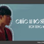 Lời bài hát Chắc Ai Đó Sẽ Về_Loibaihathay