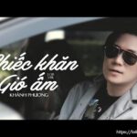 Lời bài hát Chiếc Khăn Gió Ấm_loibaihathay