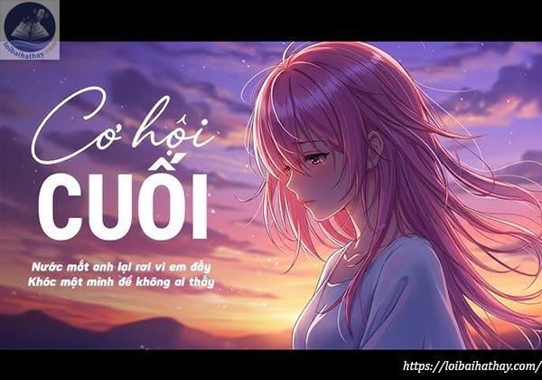 Lời bài hát Cơ Hội Cuối_Loibaihathay