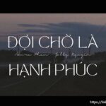 Lời bài hát Đợi Chờ Là Hạnh Phúc_Loibaihathay