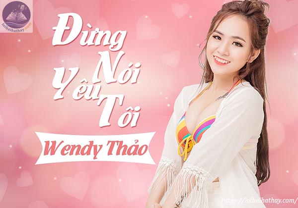 Lời bài hát Đừng Nói Yêu Tôi_Loibaihathay