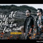 Lời bài hát Hãy Để Anh Yêu Em Lần Nữa_Loibaihathay