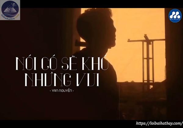 Lời bài hát Nói Có Sẽ Khó Nhưng Vui