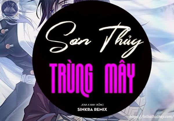 Lời bài hát Sơn Thủy Trùng Mây_loibaihathay