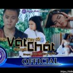 Lời bài hát Vạn Vật Thay Đổi Vật Chất Lên Ngôi_Loibaihathay