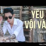 Lời bài hát Yêu Vội Vàng_Loibaihathay