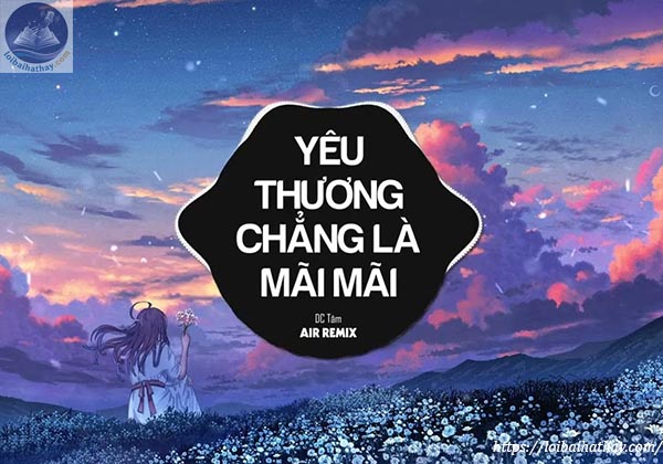 Yêu Thương Chẳng Là Mãi Mãi - Loibaihathay