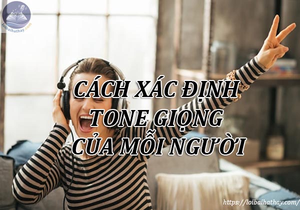 Cách xác định Tone giọng của mỗi người