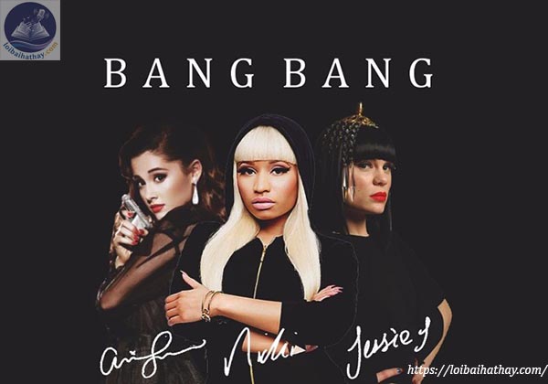 Lời bài hát Bang Bang_Loibaihathay