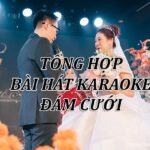 Tổng hợp bài hát karaoke đám cưới_Loibaihathay