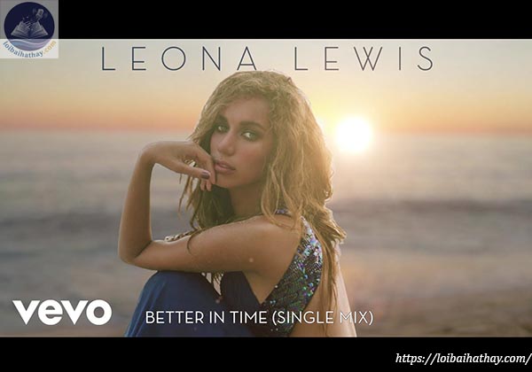 Lời bài hát Better in Time_Loibaihathay